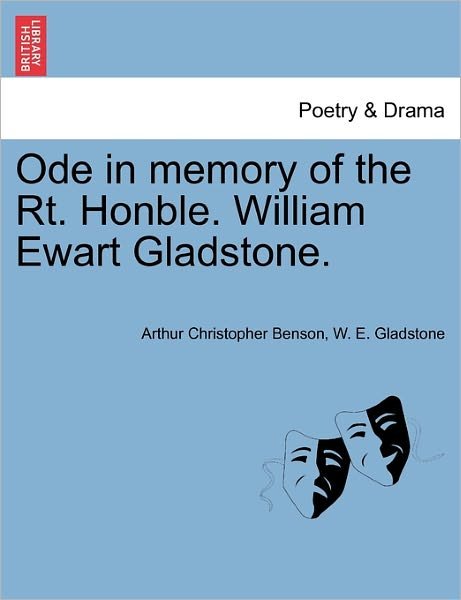 Cover for Arthur Christopher Benson · Ode in Memory of the Rt. Honble. William Ewart Gladstone. (Paperback Bog) (2011)