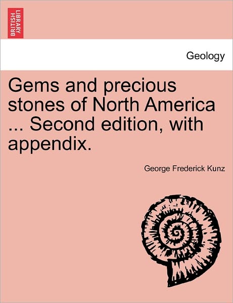 Cover for George Frederick Kunz · Gems and Precious Stones of North America ... Second Edition, with Appendix. (Taschenbuch) (2011)