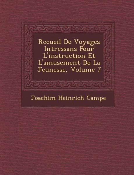 Cover for Campe, Joachim Heinrich, . [from Old Ca · Recueil De Voyages Int Ressans Pour L'instruction et L'amusement De La Jeunesse, Volume 7 (Taschenbuch) (2012)