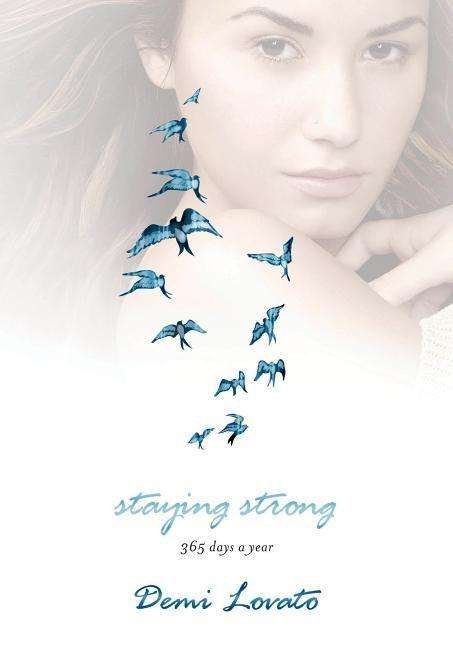Cover for Demi Lovato · Staying Strong: 365 Days a Year (Gebundenes Buch) (2013)