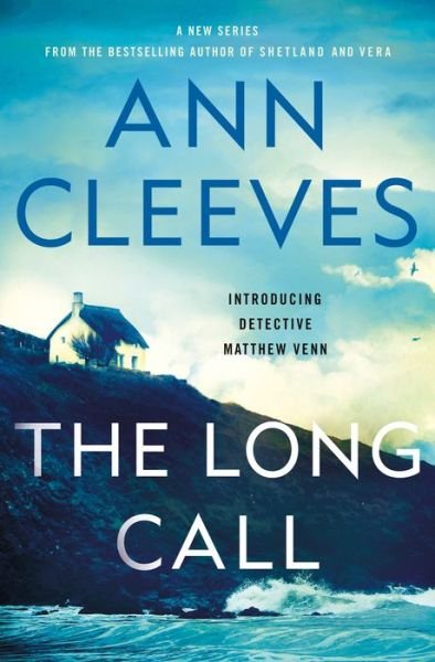 The Long Call: A Detective Matthew Venn Novel - Matthew Venn series - Ann Cleeves - Kirjat - St. Martin's Publishing Group - 9781250204448 - tiistai 3. syyskuuta 2019