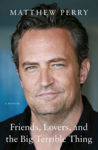 Cover for Matthew Perry · Friends Lovers and the Big Terrible Thing (Buch) (2022)