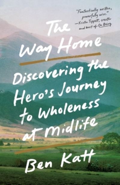 Cover for Ben Katt · The Way Home: Discovering the Hero's Journey to Wholeness at Midlife (Paperback Book) (2024)