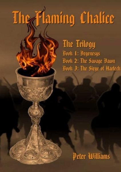 The Flaming Chalice: Trilogy - Peter Williams - Livros - Lulu.com - 9781291089448 - 23 de setembro de 2012