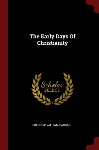 Cover for Frederic William Farrar · The Early Days of Christianity (Paperback Book) (2017)