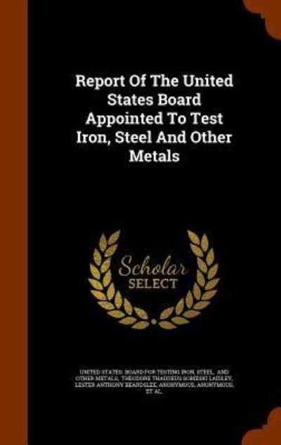 Cover for Steel · Report Of The United States Board Appointed To Test Iron, Steel And Other Metals (Hardcover Book) (2015)