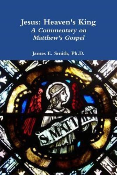 Cover for James E. Smith Ph.D. · Jesus: Heaven's King (Taschenbuch) (2016)