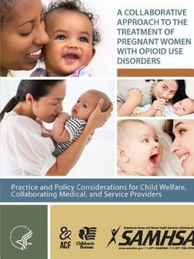 Cover for Department Of Health And Human Services · A Collaborative Approach to the Treatment of Pregnant Women With Opioid Use Disorders (Pocketbok) (2017)