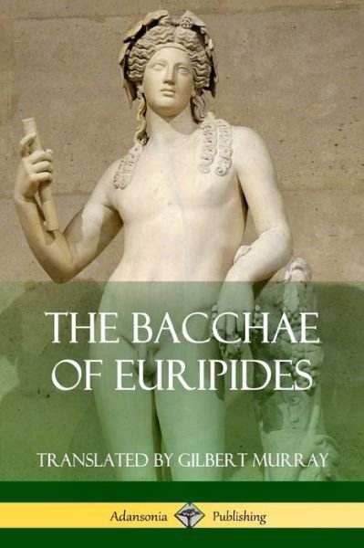 Cover for Euripides · The Bacchae of Euripides (Paperback Book) (2018)