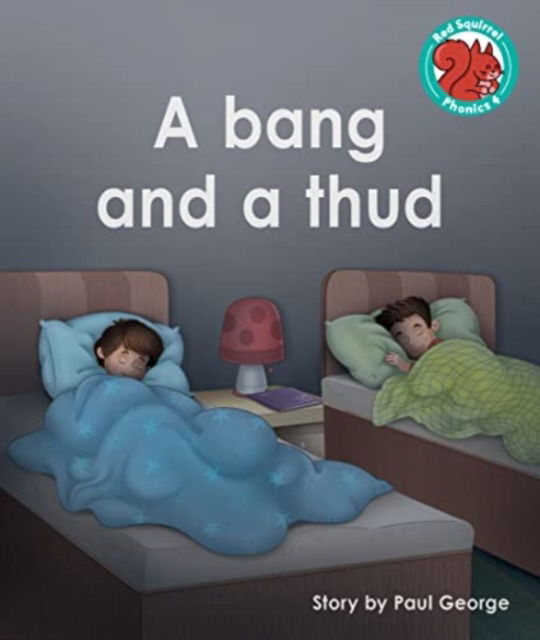 Cover for Paul George · A bang and a thud - Red Squirrel Phonics Level 4 Set 2 (Paperback Book) (2023)