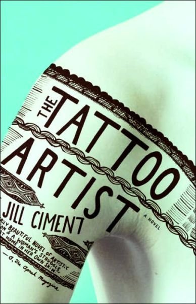 Cover for Jill Ciment · The Tattoo Artist: a Novel (Paperback Book) (2006)