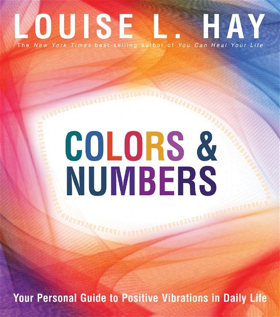 Cover for Louise Hay · Colors &amp; Numbers: Your Personal Guide to Positive Vibrations in Daily Life (Paperback Book) [Revised edition] (2010)