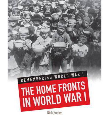 Cover for Nick Hunter · The Home Fronts in World War I - Remembering World War I (Paperback Book) (2014)