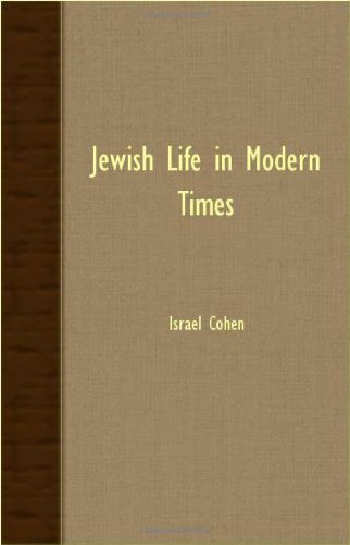 Jewish Life in Modern Times - Israel Cohen - Books - Woods Press - 9781406724448 - March 15, 2007