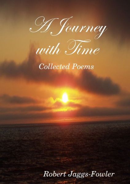 Journey with Time - Robert Jaggs-Fowler - Livres - Lulu Press, Inc. - 9781409228448 - 6 août 2008