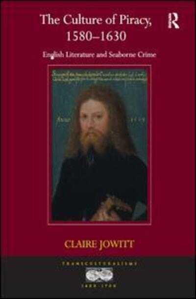 Cover for Claire Jowitt · The Culture of Piracy, 1580–1630: English Literature and Seaborne Crime - Transculturalisms, 1400-1700 (Inbunden Bok) [New edition] (2010)