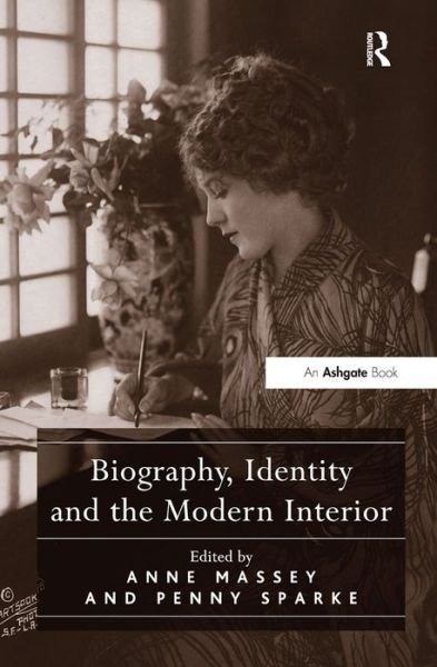 Biography, Identity and the Modern Interior - Anne Massey - Bücher - Taylor & Francis Ltd - 9781409439448 - 28. September 2013