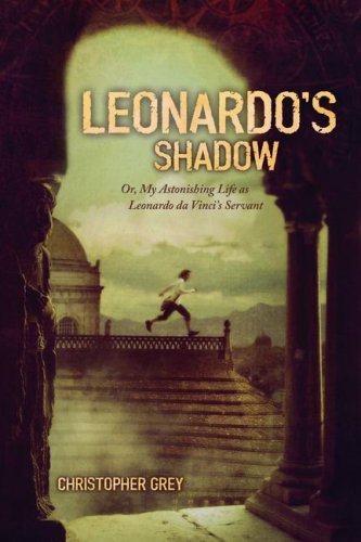 Cover for Christopher Grey · Leonardo's Shadow: Or, My Astonishing Life As Leonardo Da Vinci's Servant (Paperback Book) [Reprint edition] (2008)