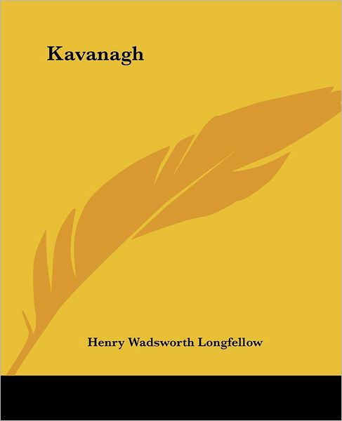 Cover for Henry Wadsworth Longfellow · Kavanagh (Paperback Book) (2004)