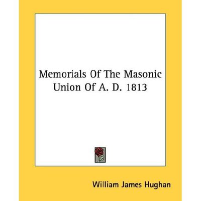 Cover for William James Hughan · Memorials of the Masonic Union of A. D. 1813 (Paperback Book) (2006)