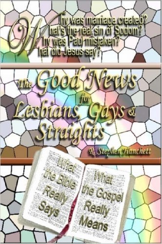 The Good News for Lesbians, Gays & Straights - R. Stephen Hanchett - Books - Lulu.com - 9781430301448 - March 2, 2007
