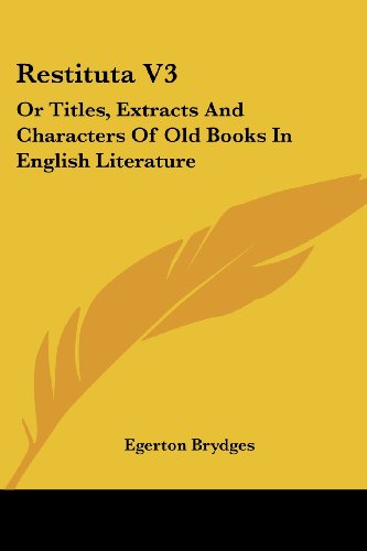 Cover for Egerton Brydges · Restituta V3: or Titles, Extracts and Characters of Old Books in English Literature (Paperback Bog) (2007)