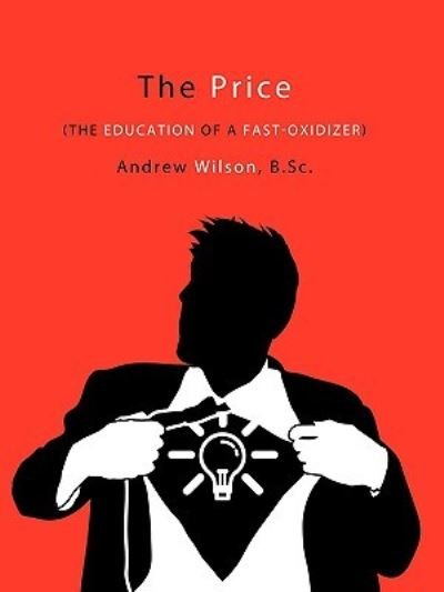 Cover for B Sc Andrew Wilson · The Price: the Education of a Fast-oxidizer (Paperback Bog) (2009)