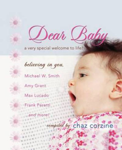 Cover for Chaz Corzine · Dear Baby: a Very Special Welcom to Life (Paperback Book) (2009)