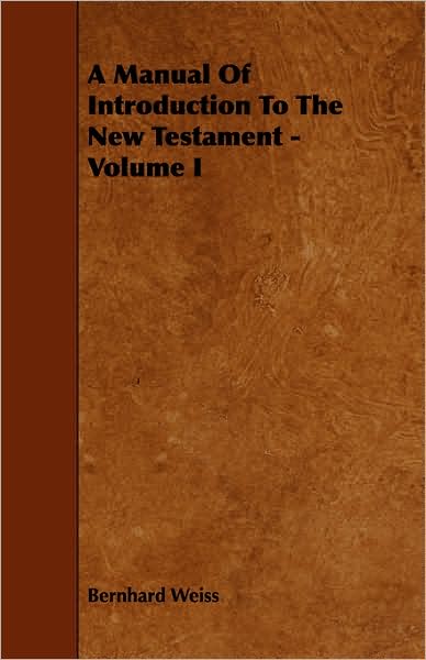 Cover for Bernhard Weiss · A Manual of Introduction to the New Testament - Volume I (Paperback Book) (2008)