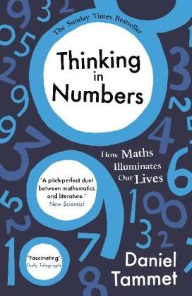 Thinking in Numbers: How Maths Illuminates Our Lives - Daniel Tammet - Bøger - Hodder & Stoughton - 9781444737448 - 17. januar 2013