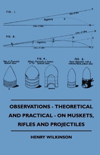 Cover for Henry Wilkinson · Observations - Theoretical and Practical - on Muskets, Rifles and Projectiles (Paperback Book) (2010)