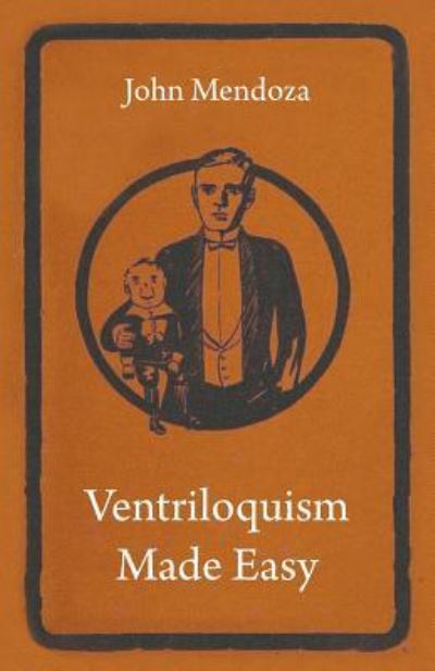 Ventriloquism Made Easy - John Mendoza - Books - James Press - 9781446522448 - December 8, 2010