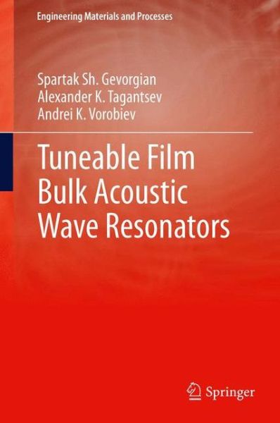 Tuneable Film Bulk Acoustic Wave Resonators - Engineering Materials and Processes - Spartak Gevorgian - Livros - Springer London Ltd - 9781447158448 - 7 de março de 2015