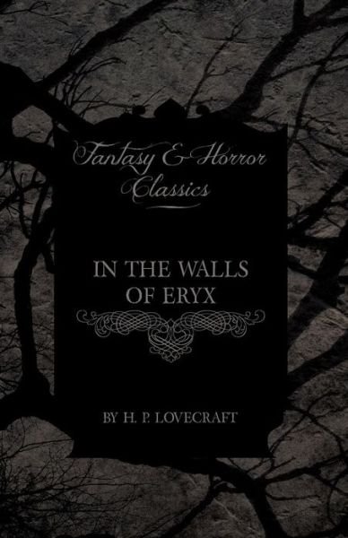 In the Walls of Eryx (Fantasy and Horror Classics) - H P Lovecraft - Livros - Fantasy and Horror Classics - 9781447468448 - 3 de dezembro de 2012