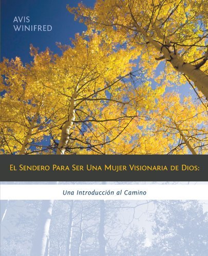 Cover for Avis Winifred · El Sendero Para Ser Una Mujer Visionaria De Dios: Una Introducción Al Camino (Paperback Book) (2010)