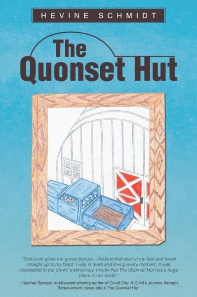 The Quonset Hut - Hevine Schmidt - Kirjat - BalboaPress - 9781452516448 - tiistai 8. heinäkuuta 2014