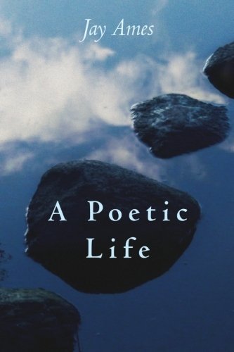 Cover for Jay Ames · A Poetic Life (Taschenbuch) (2011)