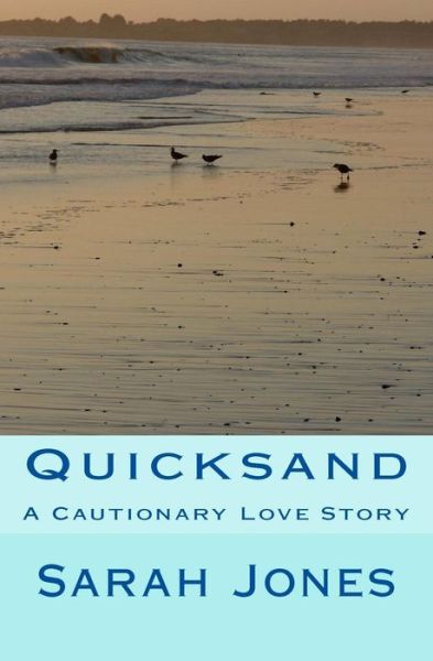 Cover for Sarah Jones · Quicksand: a Cautionary Love Story (Paperback Book) (2011)