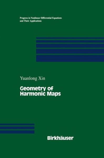 Cover for Yuanlong Xin · Geometry of Harmonic Maps - Progress in Nonlinear Differential Equations and Their Applications (Taschenbuch) [Softcover reprint of the original 1st ed. 1996 edition] (2011)