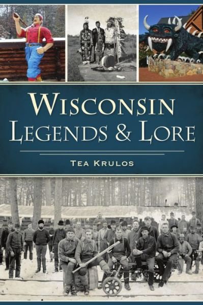 Cover for Tea Krulos · Wisconsin Legends &amp; Lore (Paperback Book) (2020)