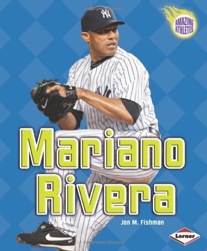 Mariano Rivera (Amazing Athletes) - Jon M. Fishman - Books - 21st Century - 9781467721448 - 2014