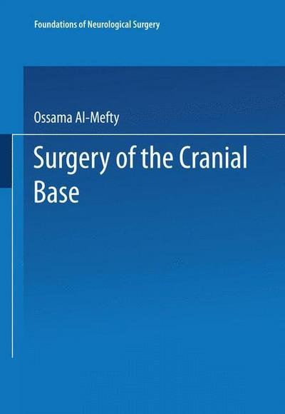 Cover for Ossama Al-Mefty · Surgery of the Cranial Base - Foundations of Neurological Surgery (Taschenbuch) [Softcover reprint of the original 1st ed. 1989 edition] (2013)