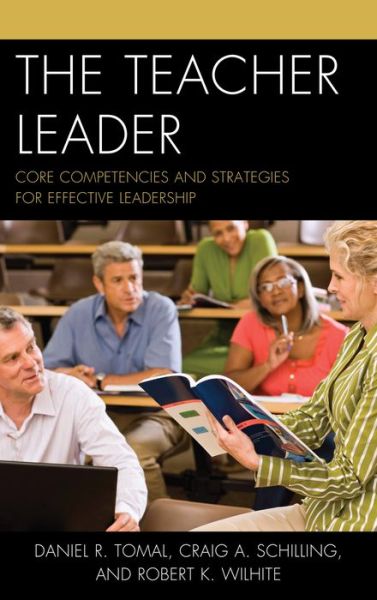 Cover for Daniel R. Tomal · The Teacher Leader: Core Competencies and Strategies for Effective Leadership - The Concordia University Leadership Series (Hardcover Book) (2014)