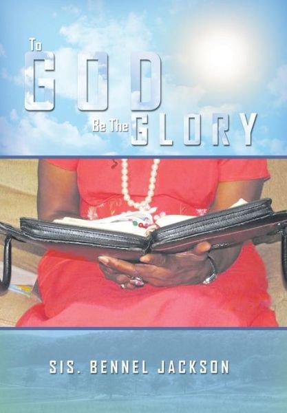 Cover for Sis Bennel Jackson · To God Be the Glory (Hardcover bog) (2012)
