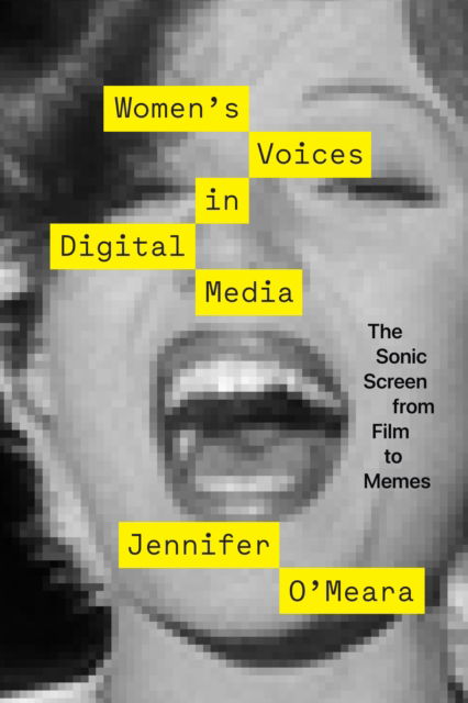 Cover for Jennifer O'Meara · Women's Voices in Digital Media: The Sonic Screen from Film to Memes (Paperback Book) (2022)
