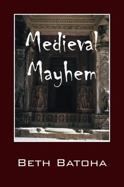 Cover for Beth Batoha · Medieval Mayhem (Paperback Book) (2016)