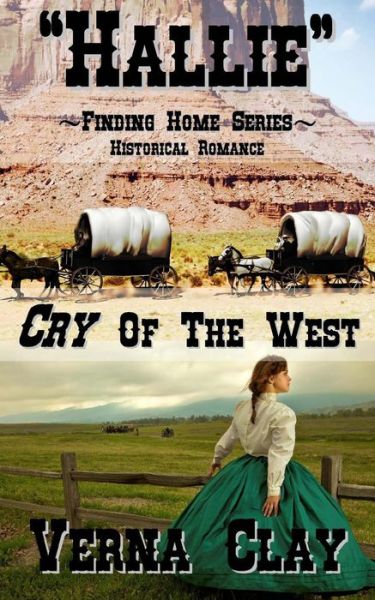 Cover for Verna Clay · Cry of the West: Hallie (Finding Home Series #1) - Finding Home (Paperback Book) (2013)