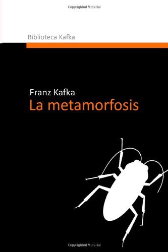 La Metamorfosis (Biblioteca Kafka) (Spanish Edition) - Franz Kafka - Books - CreateSpace Independent Publishing Platf - 9781489556448 - May 24, 2013