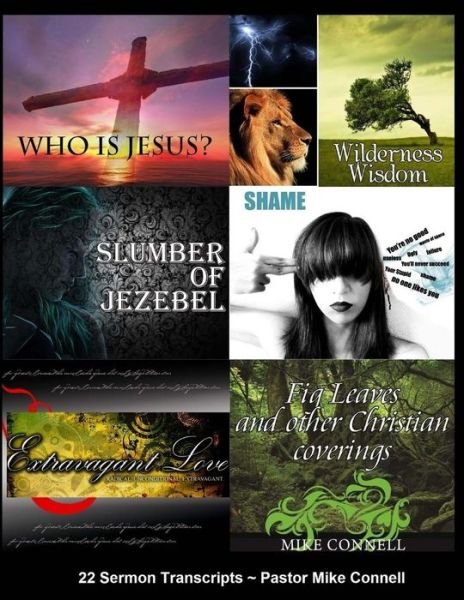 Cover for Ps Mike Connell · Who is Jesus Wilderness Wisdom Slumber of Jezebel Everlasting Love Fig Leaves &amp; Other Christian Coverings Unashamed: 22 Sermon Transcripts (Paperback Book) (2013)