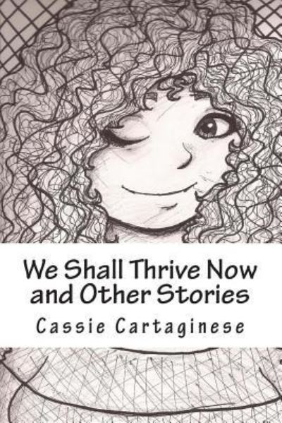 Cover for Cassie Cartaginese · We Shall Thrive Now (Paperback Book) (2013)